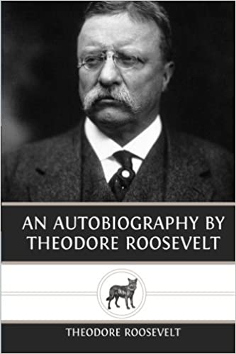 An Autobiography by Theodore Roosevelt